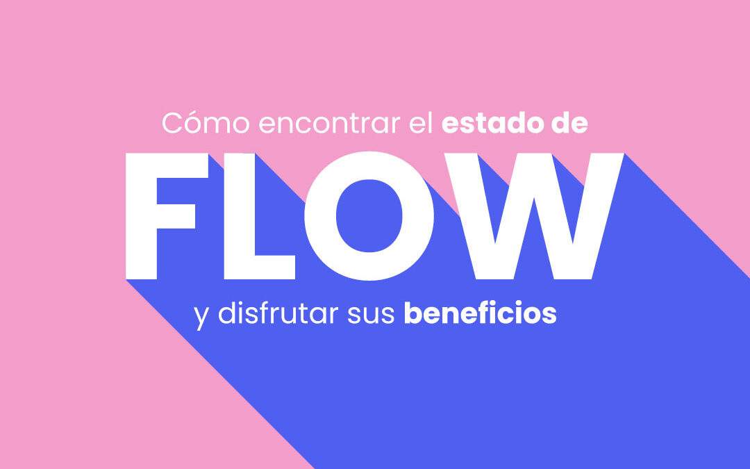 Fluir: Cómo encontrar el estado de flow y disfrutar de sus beneficios